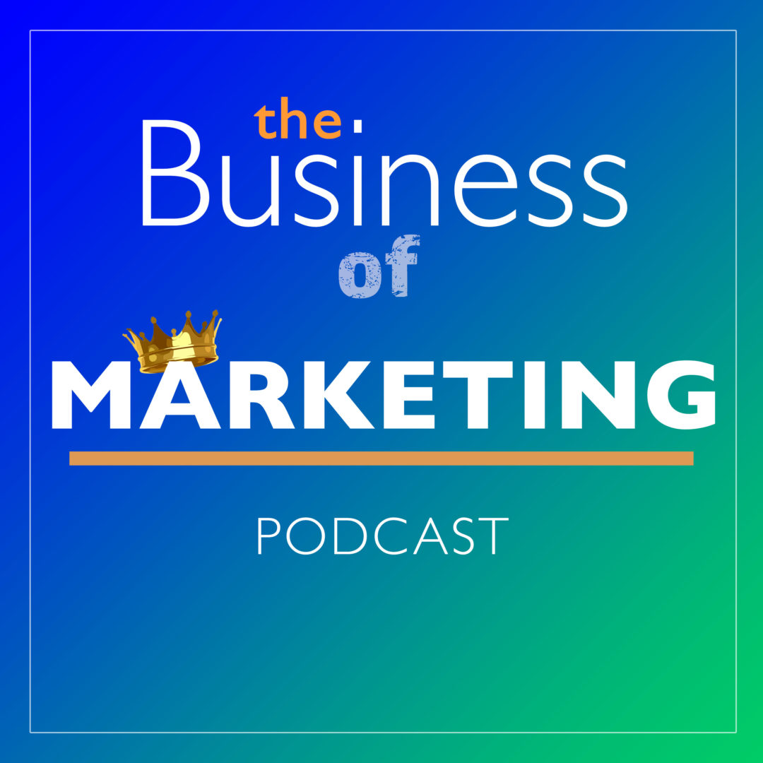 The Business of Marketing Podcast