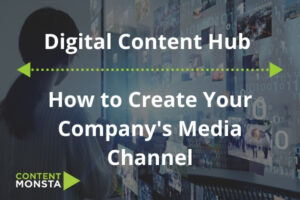 Featured Image of Digital Content Hub - How to Create Your Company's Media Channel
