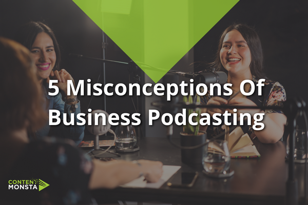Misconceptions of Business Podcasting
