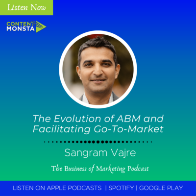 Sangram Vajre – The Evolution of ABM and Facilitating Go-To-Market