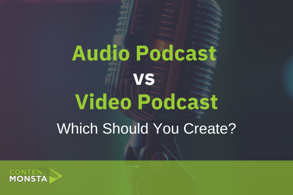Audio Podcast vs Video Podcast - Which Should You Create Featured Image